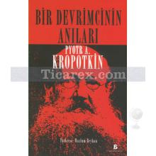 Bir Devrimcinin Anıları | Pyotr Alekseyeviç Kropotkin