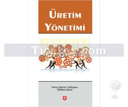 Üretim Yönetimi | Feray Odman Çelikçapa, Gökhan Şenol - Resim 1