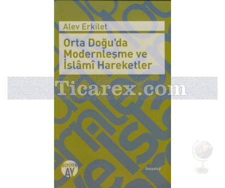 Orta Doğu'da Modernleşme ve İslami Hareketler | Alev Erkilet - Resim 1