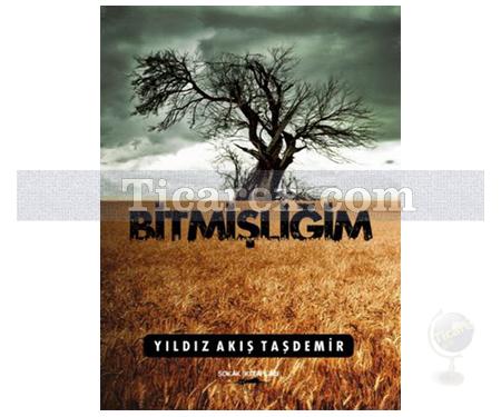 Bitmişliğim | Yıldız Akış Taşdemir - Resim 1