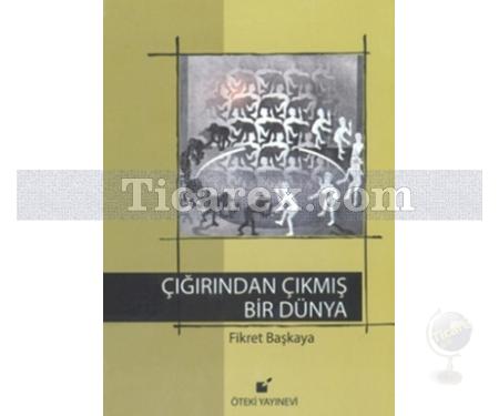 Çığrından Çıkmış Bir Dünya | Fikret Başkaya - Resim 1