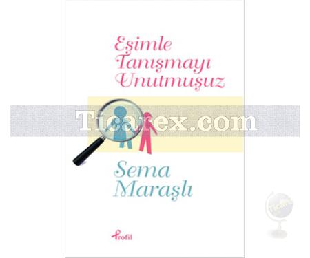 Eşimle Tanışmayı Unutmuşuz | Sema Maraşlı - Resim 1