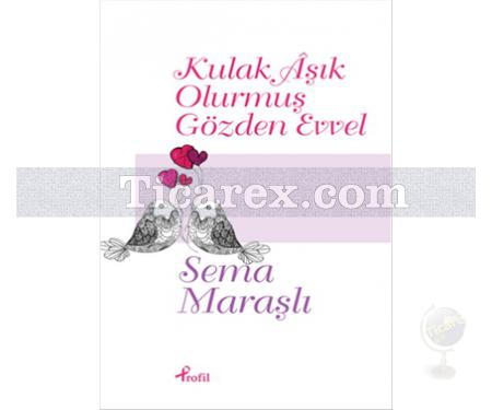 Kulak Aşık Olurmuş Gözden Evvel | Sema Maraşlı - Resim 1