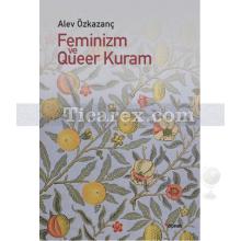 Feminizm ve Queer Kuram | Alev Özkazanç