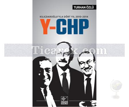 Y-CHP | Kılıçdaroğlu'yla Dört Yıl | Turhan Özlü - Resim 1