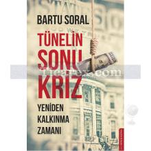 Tünelin Sonu Kriz | Bartu Soral