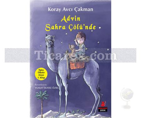 Advin Sahra Çölü'nde | İlginç Ülkeler Dizisi 1. Kitap | Koray Avcı Çakman - Resim 1