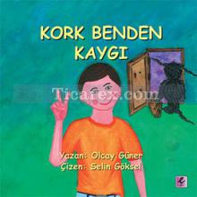 Kork Benden Kaygı | Olcay Güner