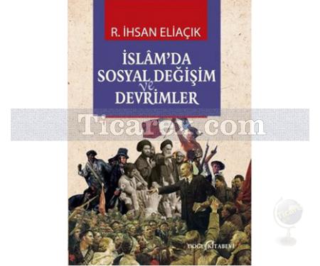 İslam'da Sosyal Değişim ve Devrimler | R. İhsan Eliaçık - Resim 1