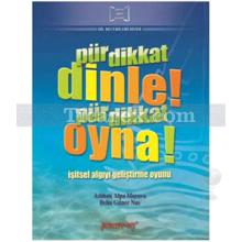 Pür Dikkat Dinle Pür Dikkat Oyna | Aslıhan A. Morova, Belin Güner Nas