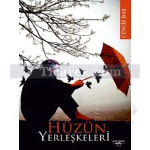 Hüzün Yerleşkeleri | Cengiz Baş