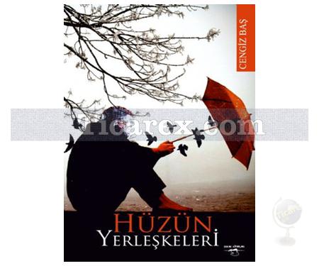 Hüzün Yerleşkeleri | Cengiz Baş - Resim 1