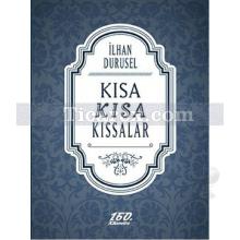 Kısa Kısa Kıssalar | İlhan Durusel