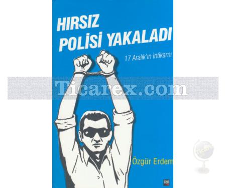 Hırsız Polisi Yakaladı | 17 Aralık'ın İntikamı | Özgür Erdem - Resim 1