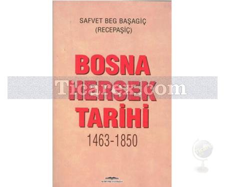 Bosna Hersek Tarihi 1463 - 1850 | Safvet Beg Başagiç - Resim 1