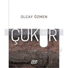 Çukur | Olcay Özmen