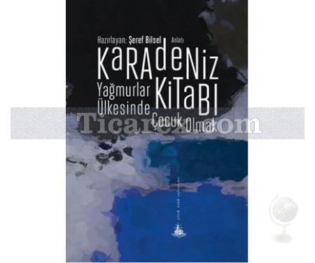 Karadeniz Kitabı | Yağmurlar Ülkesinde Çocuk Olmak | Şeref Bilsel - Resim 1