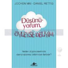 Düşünüyorum Öyleyse Deliyim | Jochen Mai, Daniel Rettig