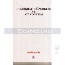 Demokratik Özerklik Ve Öz Yönetim | Demir Çelik