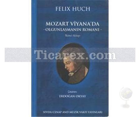 Mozart Viyana'da | Olgunlaşmanın Romanı - İkinci Kitap | Felix Huch - Resim 1