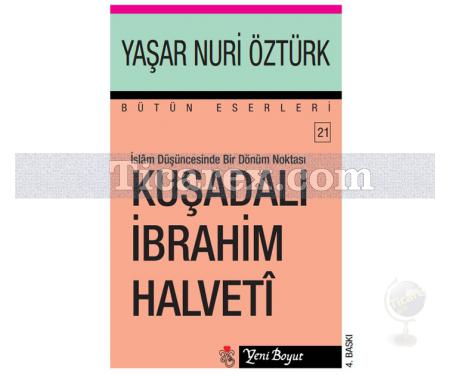 Kuşadalı İbrahim Halveti | İslam Düşüncesinde Bir Dönüm Noktası | Yaşar Nuri Öztürk - Resim 1