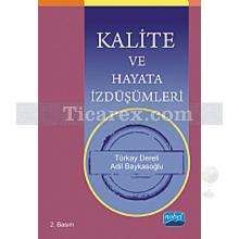 Kalite ve Hayata İzdüşümleri | Adil Baykasoğlu, Türkay Dereli