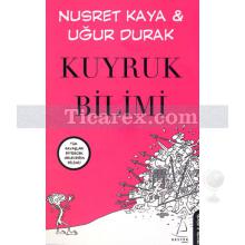 Kuyruk Bilimi | Nusret Kaya, Uğur Durak