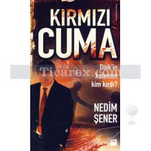 Kırmızı Cuma | Dink'in Kalemini Kim Kırdı? | Nedim Şener