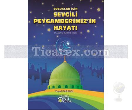 Çocuklar İçin Sevgili Peygamberimiz'in Hayatı | Yusuf Karagöl - Resim 1