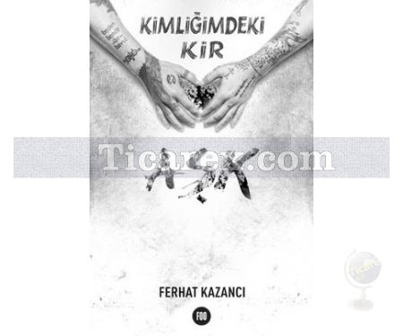 Kimliğimdeki Kir Aşk | Ferhat Kazancı - Resim 1