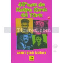 40'ının da Kulpu Kırık 40 Türk | Ahmet Şerif İzgören