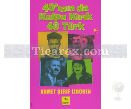 40'ının da Kulpu Kırık 40 Türk | Ahmet Şerif İzgören - Resim 1