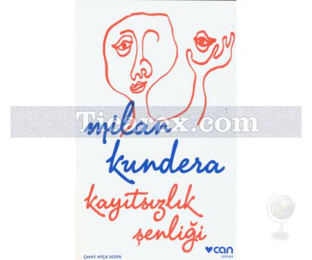 Kayıtsızlık Şenliği | Milan Kundera - Resim 1