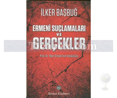 Ermeni Suçlamaları ve Gerçekler | İlker Başbuğ - Resim 1