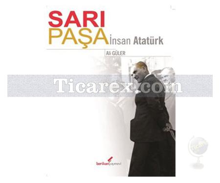 Sarı Paşa - İnsan Atatürk | Ali Güler - Resim 1