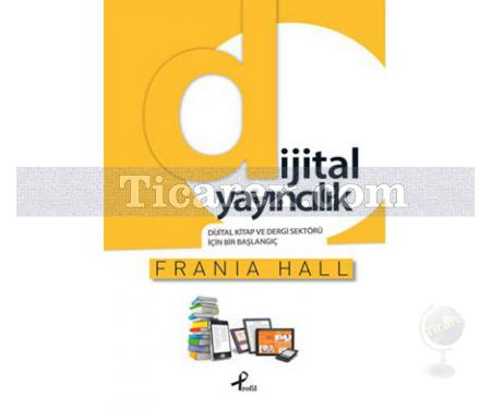 Dijital Yayıncılık | Dijital Kitap ve Dergi Sektörü İçin Bir Başlangıç | Frania Hall - Resim 1