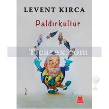 Paldırkültür | Levent Kırca