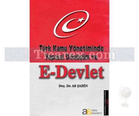 Türk Kamu Yönetiminde Yapısal Dönüşüm ve E-Devlet | Ali Şahin - Resim 1