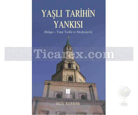 Yaşlı Tarihin Yankısı | Bulgar - Tatar Tarihi ve Medeniyeti | İklil Kurban - Resim 1