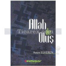 Allah ile Oluş | Ayten Elveren