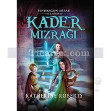 Pendragon Mirası 2. Kitap - Kader Mızrağı | Katherine Roberts