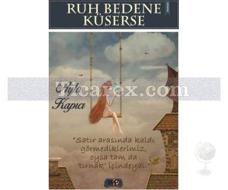 Ruh Bedene Küserse | Ayla Kapıcı - Resim 1