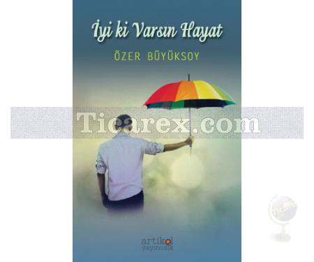 İyi ki Varsın Hayat | Özer Büyüksoy - Resim 1