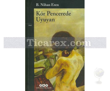 Kör Pencerede Uyuyan | B. Nihan Eren - Resim 1