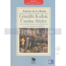 Gönüllü Kulluk Üzerine Söylev | Etienne de la Boetie