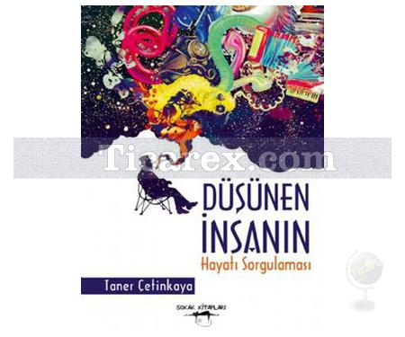 Düşünen İnsanın Hayatı Sorgulaması | Taner Çetinkaya - Resim 1