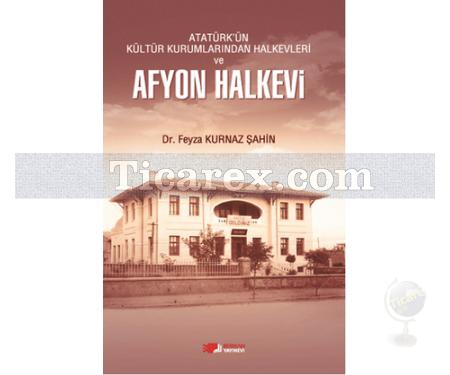 Atatürk'ün Kültür Kurumlarından Halkevleri ve Afyon Halkevi | Feyza Kurnaz Şahin - Resim 1