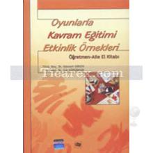 Oyunlarla Kavram Eğitimi Etkinlik Örnekleri | Öğretmen ve Aile El Kitabı | Işık Günşimşek, Günseli Girgin