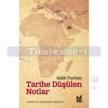 Tarihe Düşülen Notlar | Salih Turhan