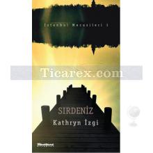 Sırdeniz | İstanbul Mecusileri 1 | Kathryn İzgi